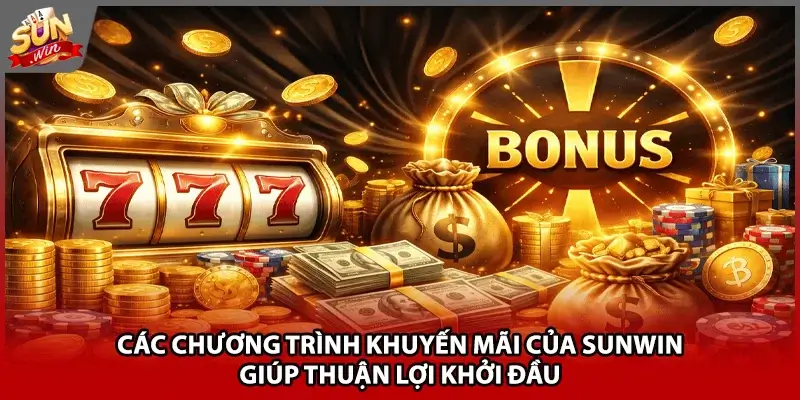 Các chương trình khuyến mãi của Sunwin giúp thuận lợi khởi đầu