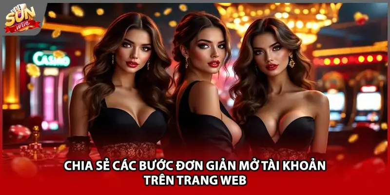 Chia sẻ các bước đơn giản mở tài khoản trên trang web